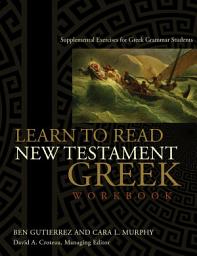 Icon image Learn to Read New Testament Greek, Workbook: Supplemental Exercises for Greek Grammar Students