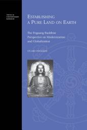 Icon image Establishing a Pure Land on Earth: The Foguang Buddhist Perspective on Modernization and Globalization