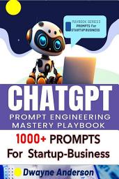 Icon image ChatGPT Prompt Engineering Mastery Playbook: 1000+ Prompts For Startup and Business