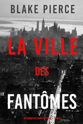Icon image La ville des fantômes (Un roman policier d'Ava Gold — tome 4)