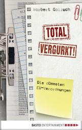 Icon image Total vergurkt!: Die dümmsten EU-Verordnungen