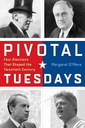 Icon image Pivotal Tuesdays: Four Elections That Shaped the Twentieth Century