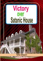 Icon image Victory over Satanic House Part One: Ridding Your Home Of Spiritual Darkness