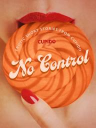 Icon image No Control - and Other Erotic Short Stories from Cupido