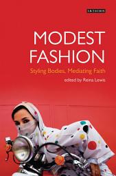 Icon image Modest Fashion: Styling Bodies, Mediating Faith
