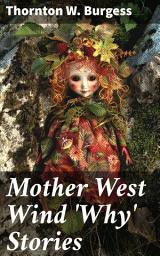 Icon image Mother West Wind 'Why' Stories: Whimsical Tales of Forest Friends and Moral Lessons
