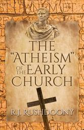 Icon image The "Atheism" of the Early Church
