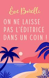 Icon image On ne laisse pas l'éditrice dans un coin !