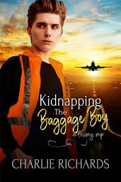 Icon image Kidnapping the Baggage Boy: A Loving Nip
