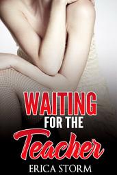 Icon image Waiting For The Teacher ( An Erotica Romance): taboo erotica romance
