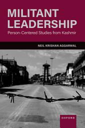 Icon image Militant Leadership: Person-Centered Studies from Kashmir