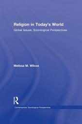 Icon image Religion in Today's World: Global Issues, Sociological Perspectives