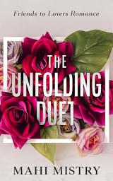 Icon image The Unfolding Duet: Steamy Erotic Best Friends to Lovers Romance for Adults