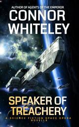 Icon image Speaker of Treachery: A Science Fiction Space Opera Novella
