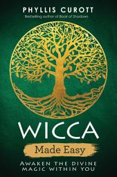 Icon image Wicca Made Easy: Awaken the Divine Magic within You