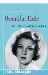 Icon image Beautiful Exile: The Life of Martha Gellhorn