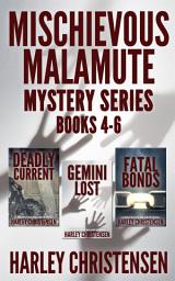 Icon image Mischievous Malamute Mystery Series: Books 4-6
