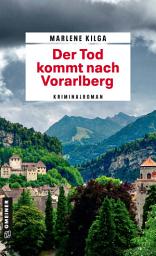 Icon image Der Tod kommt nach Vorarlberg: Kriminalroman