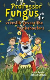 Icon image Professor Fungus en die vreeslik gevaarlike tuinkabouters