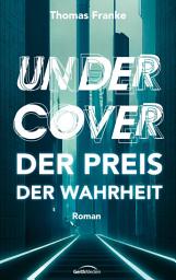 Icon image Undercover - der Preis der Wahrheit: Roman.