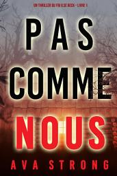 Icon image Pas comme nous (Un thriller du FBI Ilse Beck – Livre 1)