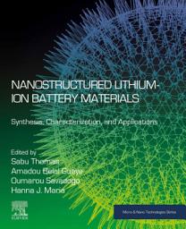 Icon image Nanostructured Lithium-ion Battery Materials: Synthesis, Characterization, and Applications