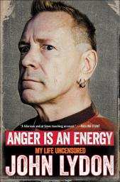 Icon image Anger Is an Energy: My Life Uncensored