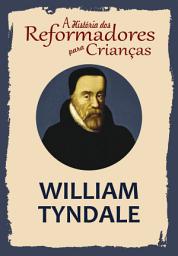 Icon image A História dos Reformadores para Crianças: William Tyndale