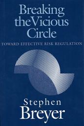 Icon image Breaking the Vicious Circle: Toward Effective Risk Regulation