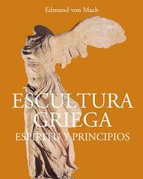 Icon image Escultura griega - Espíritu y principios: Del mito a la belleza: los fundamentos del arte occidental