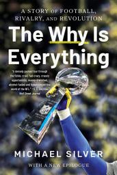 Icon image The Why Is Everything: A Story of Football, Rivalry, and Revolution
