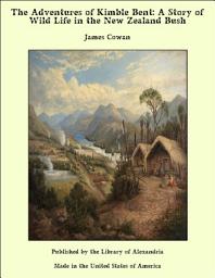 Icon image The Adventures of Kimble Bent: A Story of Wild Life in the New Zealand Bush
