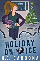 Icon image Holiday on Ice: A Christmas Cozy Mystery Hockey Romance