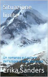 Icon image Situazione limite: Un romanzo sul potere dell'amore e della speranza