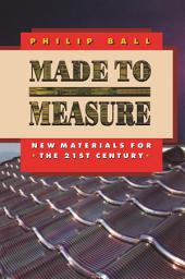 Icon image Made to Measure: New Materials for the 21st Century