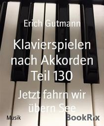 Icon image Klavierspielen nach Akkorden Teil 130: Jetzt fahrn wir übern See