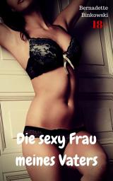 Icon image Die sexy Frau meines Vaters: Versaute MILF Story