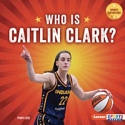 Icon image Who Is Caitlin Clark?: Indiana Fever Superstar