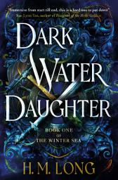 Icon image Dark Water Daughter: The first title in the Winter Sea Series