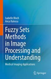 Icon image Fuzzy Sets Methods in Image Processing and Understanding: Medical Imaging Applications