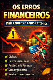 Icon image Os Erros Financeiros Mais Comuns e Como Evitá-los