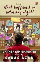 Icon image Ghanshyam Shashtri - case 2 : What happened on Saturday night