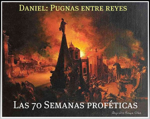Icon image Daniel: Pugnas entre reyes y las 70 Semanas profeticas.