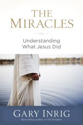 Icon image The Miracles: Understanding What Jesus Did