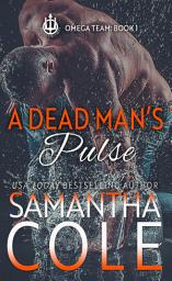 Icon image A Dead Man's Pulse: A Steamy Military/Private Security Romance/Suspense
