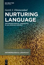Icon image Nurturing Language: Anthropological Linguistics in an African Context