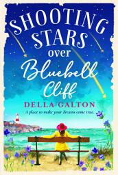 Icon image Shooting Stars Over Bluebell Cliff: A wonderfully fun, escapist, uplifting read