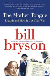 Icon image The Mother Tongue: English and How it Got that Way