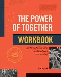 Icon image The Power of Together Workbook: A 9-Week Pathway into Healthy Church Relationships