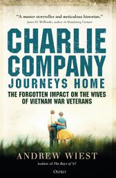 Icon image Charlie Company Journeys Home: The Forgotten Impact on the Wives of Vietnam Veterans